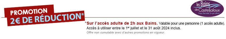 Promotion 2 Euros de réduction sur l'accès adulte de 2h aux Bains du 1er juillet 2024 au 31 Aout 2024